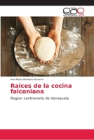 Raices de la cocina falconiana 6202163550 Book Cover