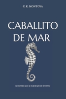 CABALLITO DE MAR: EL HOMBRE QUE SE EMBARAZÓ DE SÍ MISMO (Spanish Edition) B08HTG6HSG Book Cover