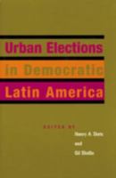 Urban Elections in Democratic Latin America (Latin American Silhouettes)