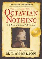 The Astonishing Life of Octavian Nothing, Traitor to the Nation, Vol. I: The Pox Party 0763636797 Book Cover