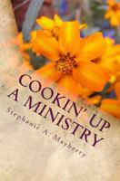 Cookin' Up a Ministry: My Favorite Recipes 147747434X Book Cover