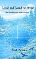 Round and Round the Stream - Library Edition: The Math Explorers Series, Volume 6 (The Math Explorer Series - Library Editions - Full Color Hardcovers and Paperbacks) 1972332147 Book Cover