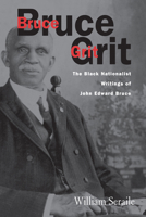 Bruce Grit: The Black Nationalist Writings of John Edward Bruce 1572338970 Book Cover