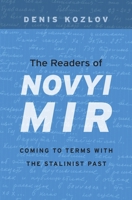 The Readers of <i>Novyi Mir</i>: coming to terms with the Stalinist past 0674072871 Book Cover