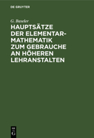 Hauptsätze Der Elementar-Mathematik Zum Gebrauche an Höheren Lehranstalten 3112393791 Book Cover