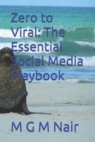 Zero to Viral: The Essential Social Media Playbook B0DVR1FL95 Book Cover