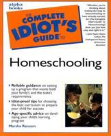 Complete Idiot's Guide to Homeschooling 0028639898 Book Cover