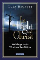 In the Light of Christ: Writings in the Western Tradition 1586171070 Book Cover