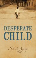 Desperate Child 1478714913 Book Cover