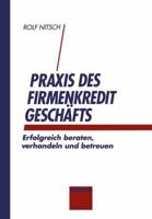 Praxis Des Firmenkreditgeschaftes: Erfolgreich Beraten, Verhandeln Und Betreuen 3322965112 Book Cover
