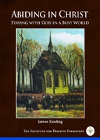 Abiding in Christ: Staying with God in a Busy World 0998116467 Book Cover