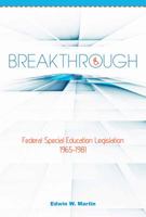 Breakthrough: Federal Special Education Legislation 1965-1981 1938842057 Book Cover