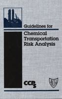 Guidelines for Chemical Transportation Safety, Security, and Risk Management 0471782424 Book Cover