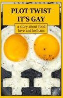 Plot Twist: It's Gay B0HD93NGXG Book Cover