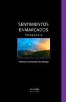 Sentimientos Enmarcados: Fotopoesía B0BK54W4K9 Book Cover