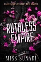 Ruthless Empire: A Dark Enemies to Lovers Mafia Romance B0H46TCMT1 Book Cover