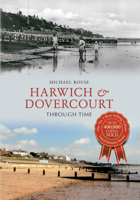 Harwich & Dovercourt Through Time 1445623099 Book Cover