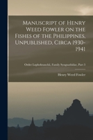 Manuscript of Henry Weed Fowler on the Fishes of the Philippines, Unpublished, Circa 1930-1941; Order Lophobranchii, Family Syngnathidae, part 3 1013682750 Book Cover