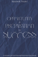 Opportunity+Preparation=Success B0H6L93TLF Book Cover