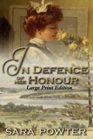 In Defence of Her Honour: Large Print Edition (Convict Birthstain Collection, Large Print Editions) 1923097334 Book Cover