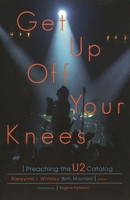 Get Up Off Your Knees: Preaching the U2 Catalog