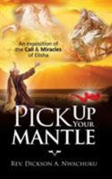 Pick Up Your Mantle 1498424538 Book Cover