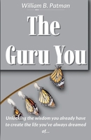 The Guru You: Unlocking the Wisdom You Already Have to create the life you've always dreamed of B0F3P91MLW Book Cover