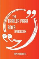 The Trailer Park Boys Handbook - Everything You Need to Know about Trailer Park Boys 1489118594 Book Cover