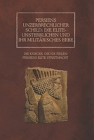 Persiens unzerbrechlicher Schild: Die Elite-Unsterblichen und ihr militärisches Erbe: Die Krieger, die nie fielen: Persiens Elite-Streitmacht (German Edition) B0DYYHYZJY Book Cover