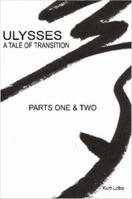 Ulysses - A Tale of Transition - Parts One & Two 1847280986 Book Cover