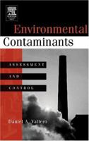 Environmental Contaminants: Assessment and Control 0127100571 Book Cover