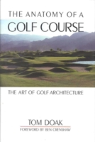 The Anatomy of a Golf Course: The Art of Golf Architecture 1580800718 Book Cover