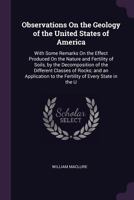 Observations on the Geology of the United States of America: With Some Remarks on the Effect Produced on the Nature and Fertility of Soils, by the Dec 1341052907 Book Cover