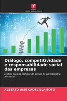 Diálogo, competitividade e responsabilidade social das empresas: Modelo para as políticas de gestão da agroindústria alimentar (Portuguese Edition) 6206947343 Book Cover