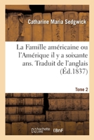 La Famille américaine ou l'Amérique il y a soixante ans. Traduit de l'anglais 2019640724 Book Cover
