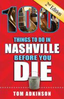 100 Things to Do in Nashville Before You Die, 2nd Edition 168106166X Book Cover