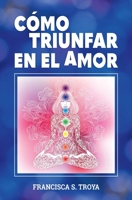 CÓMO TRIUNFAR EN EL AMOR B08YS61T8Y Book Cover