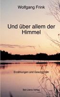 Und über allem der Himmel 3831133999 Book Cover