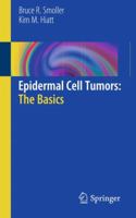 Epidermal Cell Tumors: The Basics 1441977031 Book Cover