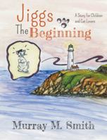 Jiggs, The Beginning: A Story for Children and Cat Lovers 1647187656 Book Cover