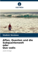 Affen, Quanten und die Subquantenwelt oder Quo vadis 6204109472 Book Cover