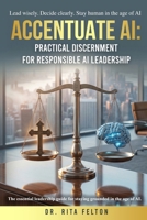 Accentuate AI: Practical Discernment for Responsible AI Leadership B0H344L22N Book Cover