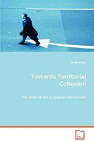 Towards Territorial Cohesion - The Role of the European Parliament 3639063449 Book Cover