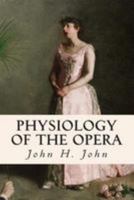 Physiology of The Opera 1512190349 Book Cover