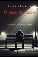 O peso do vazio"versão portuguesa": "Um mergulho no abismo da solidão" (Portuguese Edition) B0F143NC7M Book Cover
