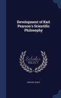 Development of Karl Pearson's Scientific Philosophy 1376979667 Book Cover
