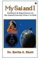 My Sai and I: Guidance and Experiences on the Inward Journey from I to Him B0FP9KNDXR Book Cover