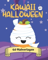 Kawaii Halloween: 40 Malvorlagen: Für Kinder ab 4 Jahren: Ausmalbuch für kreative Kids und zum Entspannen (German Edition) B08J1WX4MM Book Cover