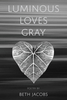 Luminous Loves Gray 1962082725 Book Cover