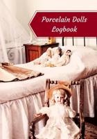 Porcelain Dolls Logbook: Log Your Vintage Antique China Bisque Parian Porcelain Dolls Collection 1082298069 Book Cover